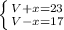 \left \{ {{V+x=23} \atop {V-x=17}} \right.