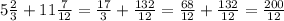 5\frac{2}{3} + 11\frac{7}{12} = \frac{17}{3} + \frac{132}{12} = \frac{68}{12} + \frac{132}{12} = \frac{200}{12}