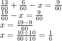 \frac{13}{60} + \frac{6}{60} - x = \frac{9}{60} \\ \frac{19}{60} - x = \frac{9}{60} \\ x = \frac{19 - 9}{60} \\ x = \frac{10 \div 10}{60 \div 10} = \frac{1}{6}