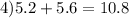 4)5.2 + 5.6 = 10.8