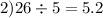 2)26 \div 5 = 5.2