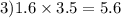 3)1.6 \times 3.5 = 5.6