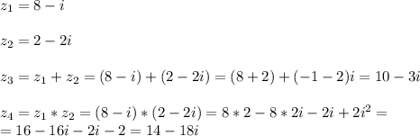 z_1 = 8-i\\\\z_2=2-2i\\\\z_3 = z_1+z_2 = (8-i)+(2-2i) = (8+2)+ (-1-2)i=10-3i\\\\z_4 = z_1*z_2 = (8-i)*(2-2i)=8*2-8*2i-2i+2i^2=\\=16-16i-2i-2=14-18i