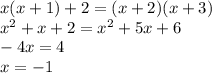 x(x+1) +2 = (x+2)(x+3)\\x^2+x+2 = x^2+5x+6\\-4x = 4\\x=-1