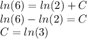 ln(6) = ln(2) + C\\ ln(6) - ln(2 ) = C\\C= ln(3)