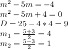 m^2-5m=-4 \\ m^2-5m+4=0 \\ D=25-4*4=9 \\ m_1=\frac{5+3}{2}=4 \\ m_2=\frac{5-3}{2}=1