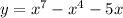 y = x^7 - x^4 - 5x