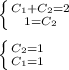 \left \{ {{C_1 + C_2 = 2} \atop {1 = C_2} } \right. \\ \\ \left \{ {{C_2 = 1} \atop {C_1 = 1} } \right.