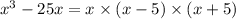 x {}^{3} - 25x = x \times (x - 5) \times (x + 5)