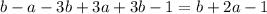 b - a - 3b + 3a + 3b - 1 = b + 2a - 1