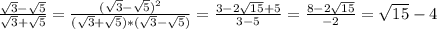 \frac{\sqrt{3} - \sqrt{5} }{\sqrt{3} + \sqrt{5}} =\frac{(\sqrt{3} - \sqrt{5})^{2} }{(\sqrt{3} + \sqrt{5})*(\sqrt{3} - \sqrt{5})} =\frac{3-2\sqrt{15} +5}{3-5} =\frac{8-2\sqrt{15} }{-2}=\sqrt{15}-4