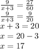 \frac{9}{x + 3} = \frac{27}{60} \\ \frac{9}{x + 3} = \frac{9}{20} \\ x + 3 = 20 \\ x = 20 - 3 \\ x = 17