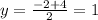 y = \frac{ - 2 + 4}{2} = 1