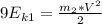 9E_{k1} =\frac{m_{2} *V^{2} }{2}\\