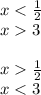 x < \frac{1}{2} \\ x 3 \\ \\ x \frac{1}{2} \\ x < 3