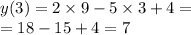 y(3) = 2 \times 9 - 5 \times 3 + 4 = \\ = 18 - 15 + 4 = 7