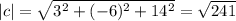 |c|=\sqrt{3^2+(-6)^2+14^2} =\sqrt{241}