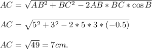 AC = \sqrt{AB^2+BC^2-2AB*BC*\cos B}\\\\AC = \sqrt{5^2+3^2-2*5*3*(-0.5)}\\\\AC = \sqrt{49} = 7cm.