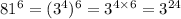 81 ^{6} = (3 ^{4} )^{6} = 3 ^{4 \times 6} = 3 ^{24}