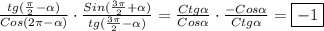 \frac{tg(\frac{\pi }{2}-\alpha)}{Cos(2\pi-\alpha)}\cdot\frac{Sin(\frac{3\pi }{2}+\alpha) }{tg(\frac{3\pi }{2} -\alpha)}=\frac{Ctg\alpha}{Cos\alpha}\cdot\frac{-Cos\alpha}{Ctg\alpha}=\boxed{ -1}