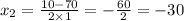 x_{ 2} = \frac{10 - 70}{2 \times 1} = - \frac{60}{2} = - 30