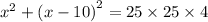 {x}^{2} + {(x - 10)}^{2} = 25 \times 25 \times 4