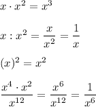 x\cdot x^2=x^3\\\\x:x^2=\dfrac{x}{x^2}=\dfrac{1}{x}\\\\(x)^2=x^2\\\\\dfrac{x^4\cdot x^2}{x^{12}}=\dfrac{x^6}{x^{12}}=\dfrac{1}{x^6}