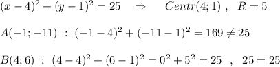 (x-4)^2+(y-1)^2=25\ \ \ \Rightarrow \ \ \ \ Centr(4;1)\ ,\ \ R=5\\\\A(-1;-11)\ :\ (-1-4)^2+(-11-1)^2=169\ne 25\\\\B(4;6)\ :\ (4-4)^2+(6-1)^2=0^2+5^2=25\ \ ,\ \ 25=25