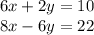 6x + 2y = 10 \\ 8x - 6y = 22