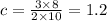 c = \frac{3 \times 8}{2 \times 10} = 1.2