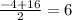 \frac{-4+16 }{2} =6