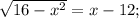 \sqrt{16-x^2}=x-12;