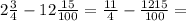 2 \frac{3}{4} - 12\frac{15}{100} = \frac{11}{4} - \frac{1215}{100} =