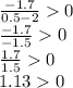 \frac{-1.7}{0.5-2} 0\\\frac{-1.7}{-1.5}0\\\frac{1.7}{1.5}0\\1.130