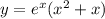 y = {e}^{x} ( {x}^{2} + x)