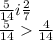 \frac{5}{14} i \frac{2}{7} \\ \frac{5}{14} \frac{4}{14}