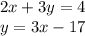 2x + 3y = 4 \\ y = 3x - 17