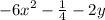 { - 6x}^{2} - \frac{1}{4} - 2y