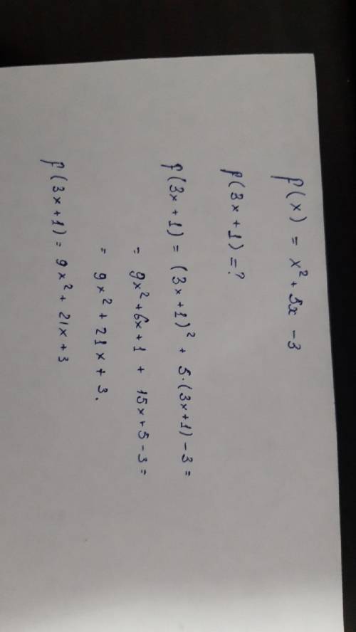 Дана функция y=f(x), где f(x)= x²+5x-3.найдите f(3x+1)​