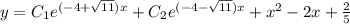 y = C_1e {}^{( - 4 + \sqrt{11} )x} + C_2e {}^{( - 4 - \sqrt{11} )x} + {x}^{2} - 2x + \frac{2}{5} \\