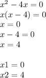 {x}^{2} - 4x = 0 \\ x(x - 4) = 0 \\ x = 0 \\ x - 4 = 0 \\ x = 4 \\ \\ x1 = 0 \\ x2 = 4