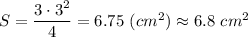 S = \dfrac{3\cdot 3^2}{4} = 6.75~(cm^2) \approx6.8~cm^2