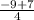 \frac{-9+7}{4}