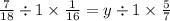 \frac{7}{18} \div 1 \times \frac{1}{16} = y \div 1 \times \frac{5}{7}