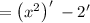 =\left(x^2\right)'\:-2'\: