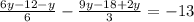 \frac{6y-12-y}{6} -\frac{9y-18+2y}{3} = -13