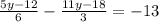 \frac{5y-12}{6} -\frac{11y-18}{3} = -13