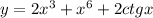 y = 2 {x}^{3} + {x}^{6} + 2ctgx