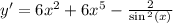 y' = 6 {x}^{2} + 6 {x}^{5} - \frac{2}{ \sin {}^{2} (x) } \\