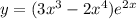 y = (3 {x}^{3} - 2 {x}^{4} ) {e}^{2x}